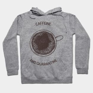 Caffeine And Quarantine Hoodie